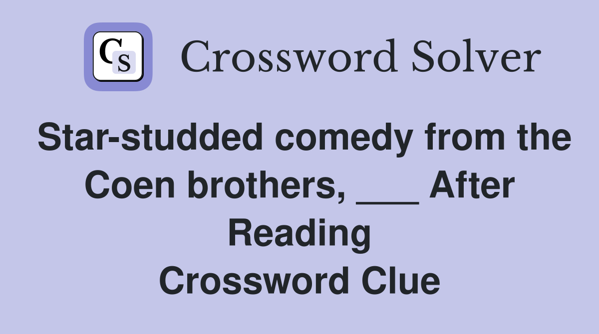 Starstudded comedy from the Coen brothers, ___ After Reading